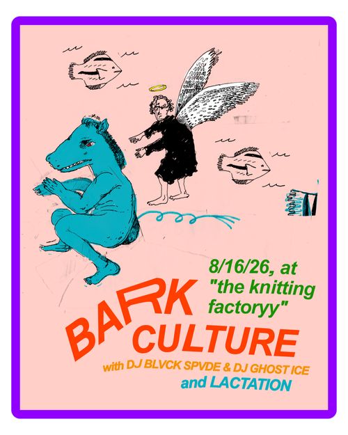 Bark Culture (PA) w/ Lactation + DJ Blvck Spvde + DJ Ghost Ice
