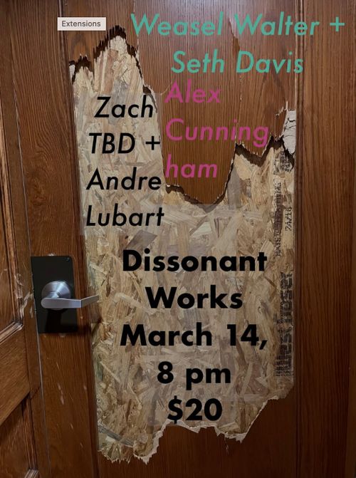 Weasel Walter (IL) + Seth Davis w/ Alex Cunningham, Andre Lubart+Zach TBD