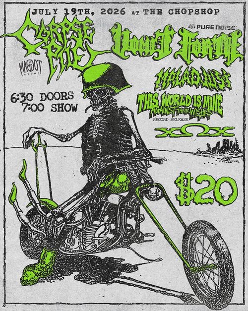 Corpse Pile  w/ Vomit Forth + Maladjust + This World is Mine + xOMEGAx